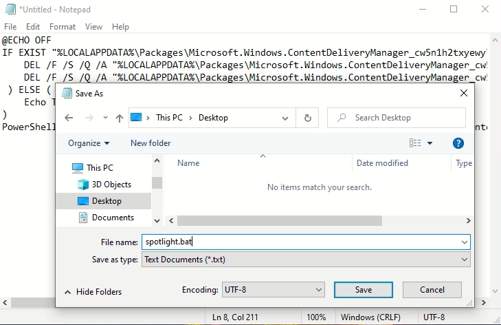 Windows Spotlight. Click on File - Save As, and save as Filename spotlight.bat.