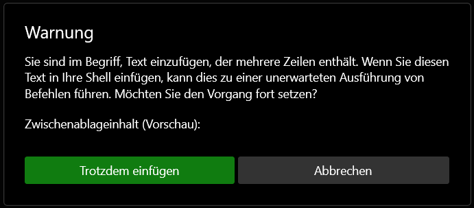 Windows Terminal Warnung, Sie sind im Begriff, Text einzufügen, der mehrere Zeilen enthält.